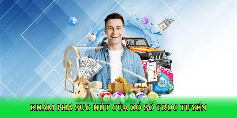 kham-pha-suc-hut-cua-xo-so-truc-tuyen-3