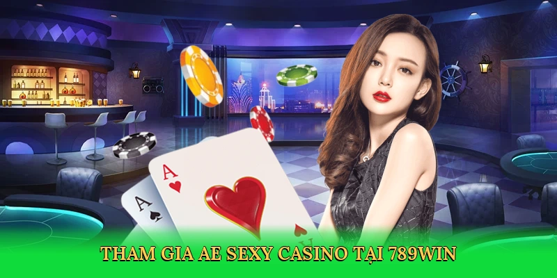 tham-gia-ae-sexy-casino-tai-789win-2