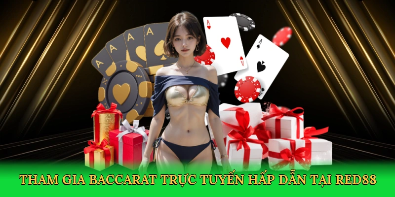 Tham gia baccarat trực tuyến hấp dẫn tại RED88