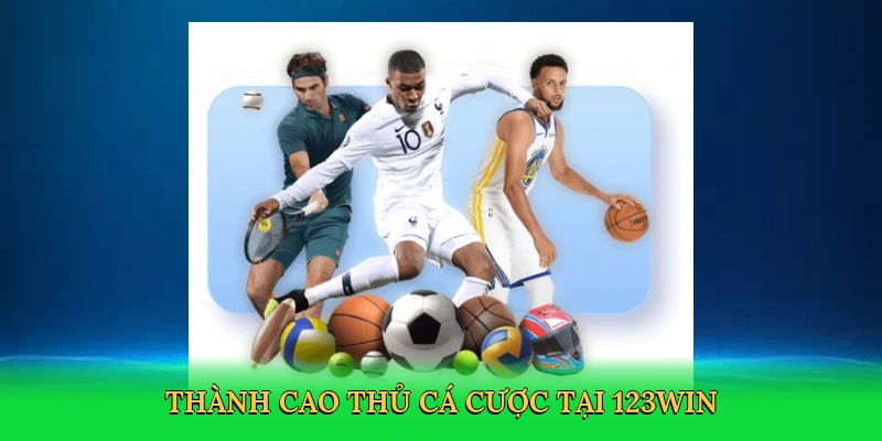 Thành cao thủ cá cược tại 123win