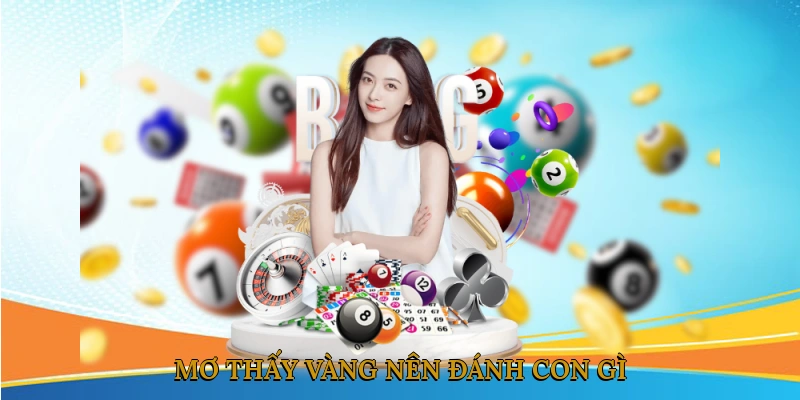 Mơ thấy vàng nên đánh con gì? – Sổ mơ 888JILI giải mã