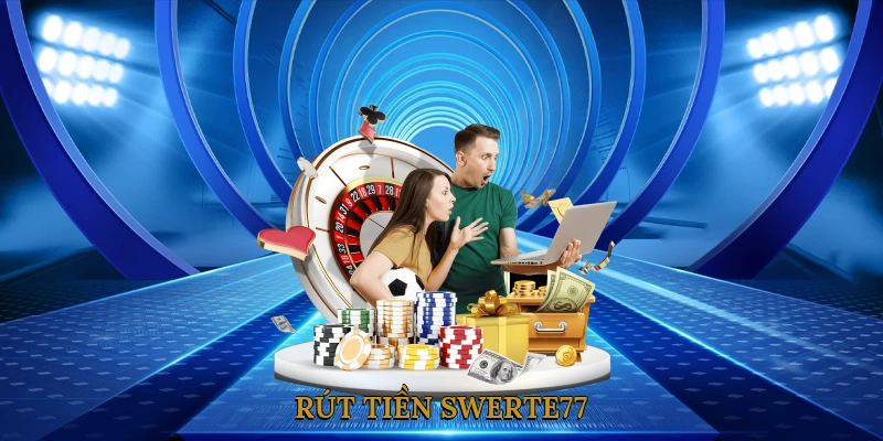 Rút Tiền SWERTE77