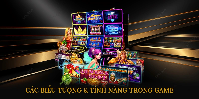 Các Biểu Tượng & Tính Năng Trong Game