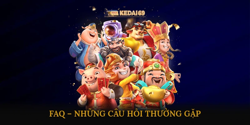 FAQ – Những Câu Hỏi Thường Gặp