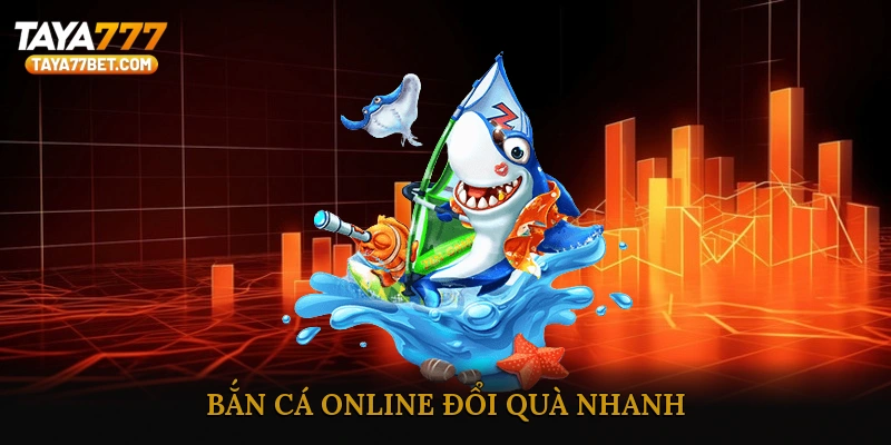 Bắn cá online đổi quà nhanh