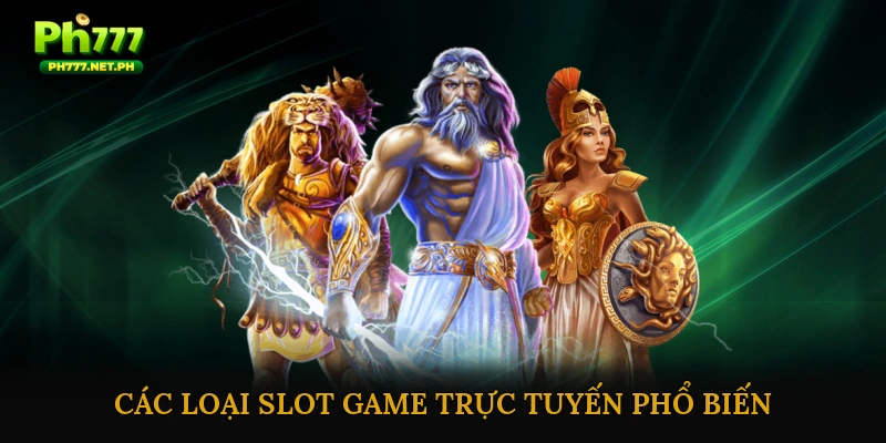 Các Loại Slot Game Trực Tuyến Phổ Biến