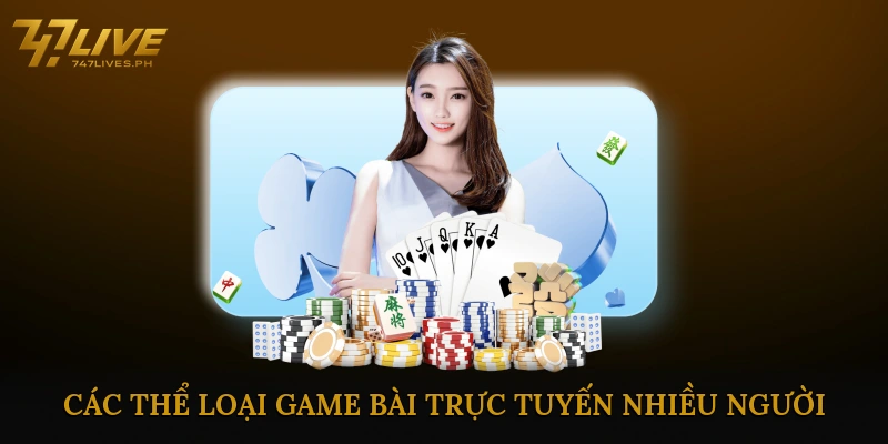 Các thể loại game bài trực tuyến nhiều người phổ biến