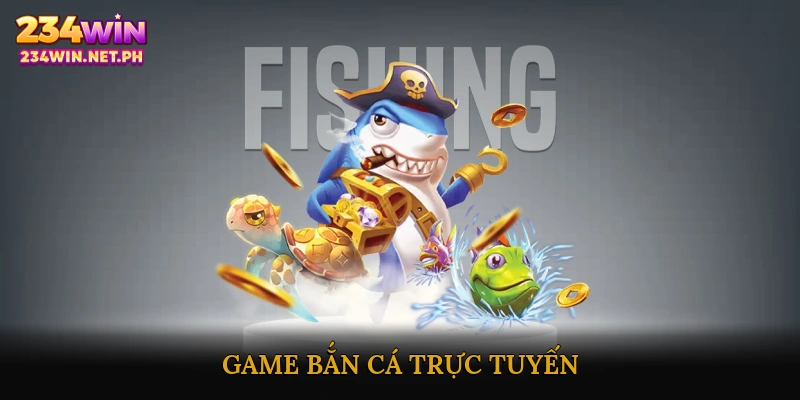 Bắn cá trực tuyến hấp dẫn