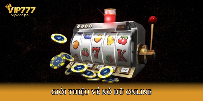 Giới Thiệu Về Nổ Hũ Online