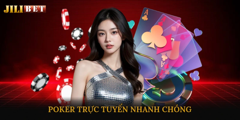 Poker Trực Tuyến Nhanh Chóng