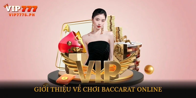 Giới thiệu về Chơi Baccarat Online
