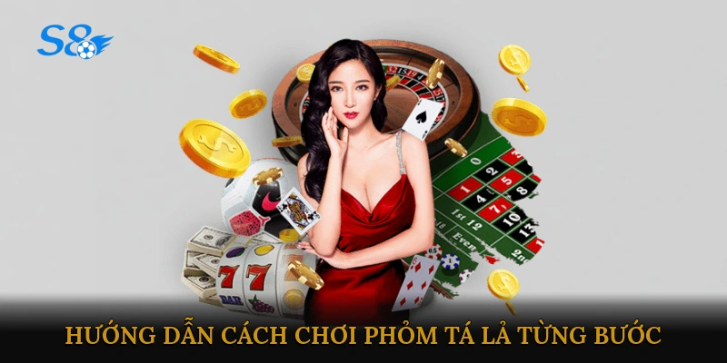 Hướng dẫn cách chơi phỏm tá lả từng bước cho người mới
