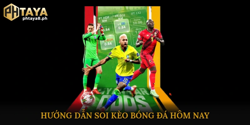 Hướng dẫn soi kèo bóng đá hôm nay