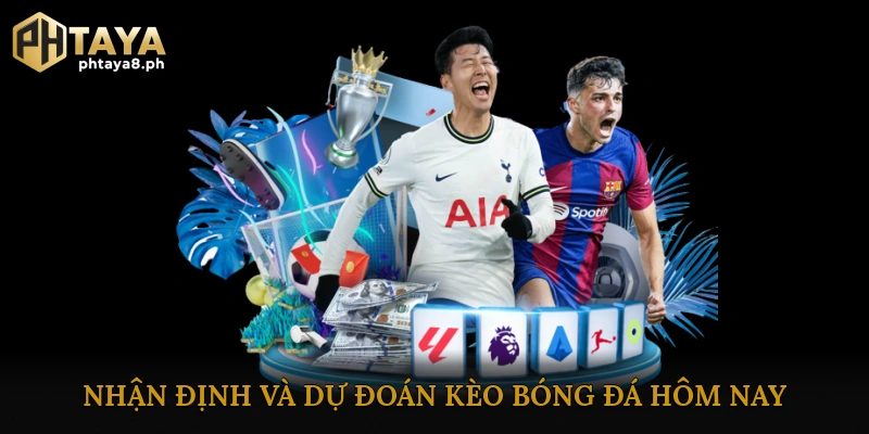 Nhận định và dự đoán kèo bóng đá hôm nay