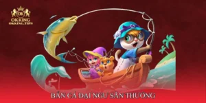 Bắn cá đại ngư săn thưởng