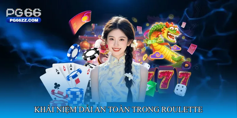 Khái niệm dải an toàn trong Roulette