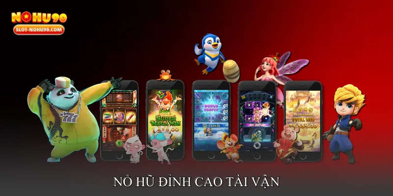 Nổ hũ đỉnh cao tài vận