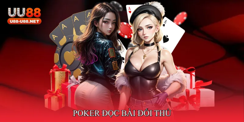 poker đọc bài đối thủ