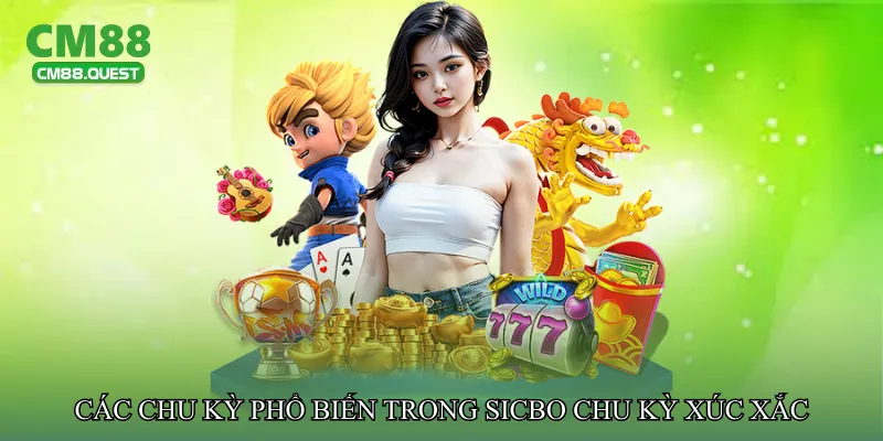 Các chu kỳ phổ biến trong Sicbo chu kỳ xúc xắc