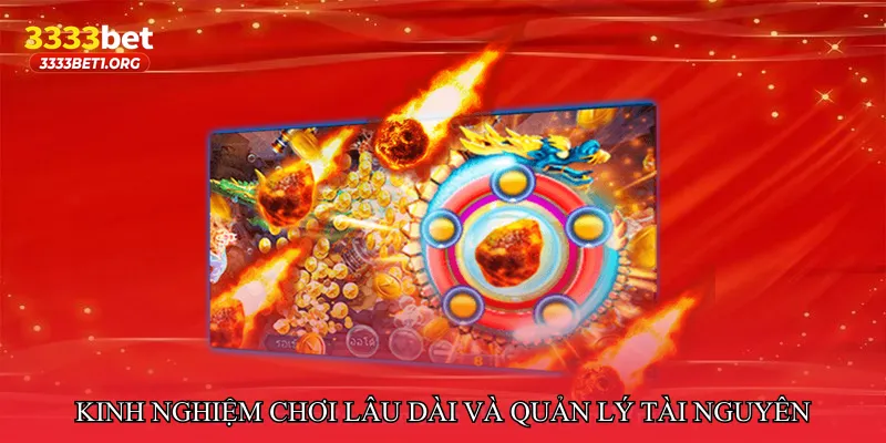 Kinh nghiệm chơi lâu dài và quản lý tài nguyên