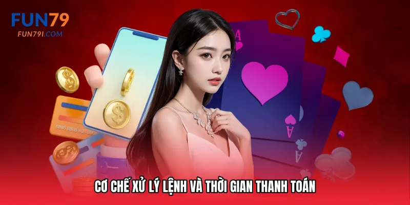 Cơ chế xử lý lệnh và thời gian thanh toán